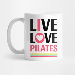 Live Love Pilates - Pilates Lover - Life Lover Mug